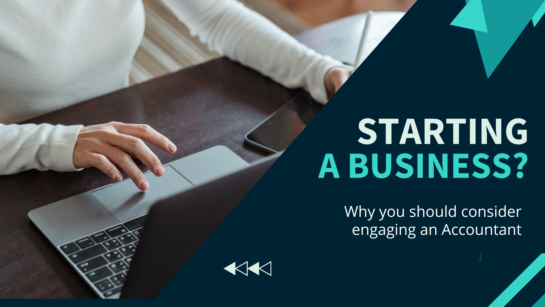Starting a business?  Why you should consider engaging an Accountant
