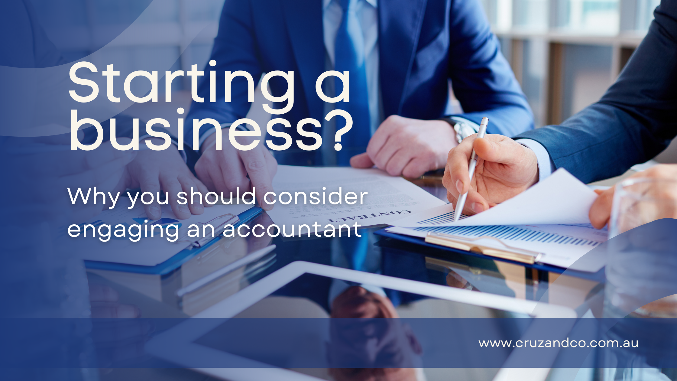Starting a business? Why you should consider engaging an accountant