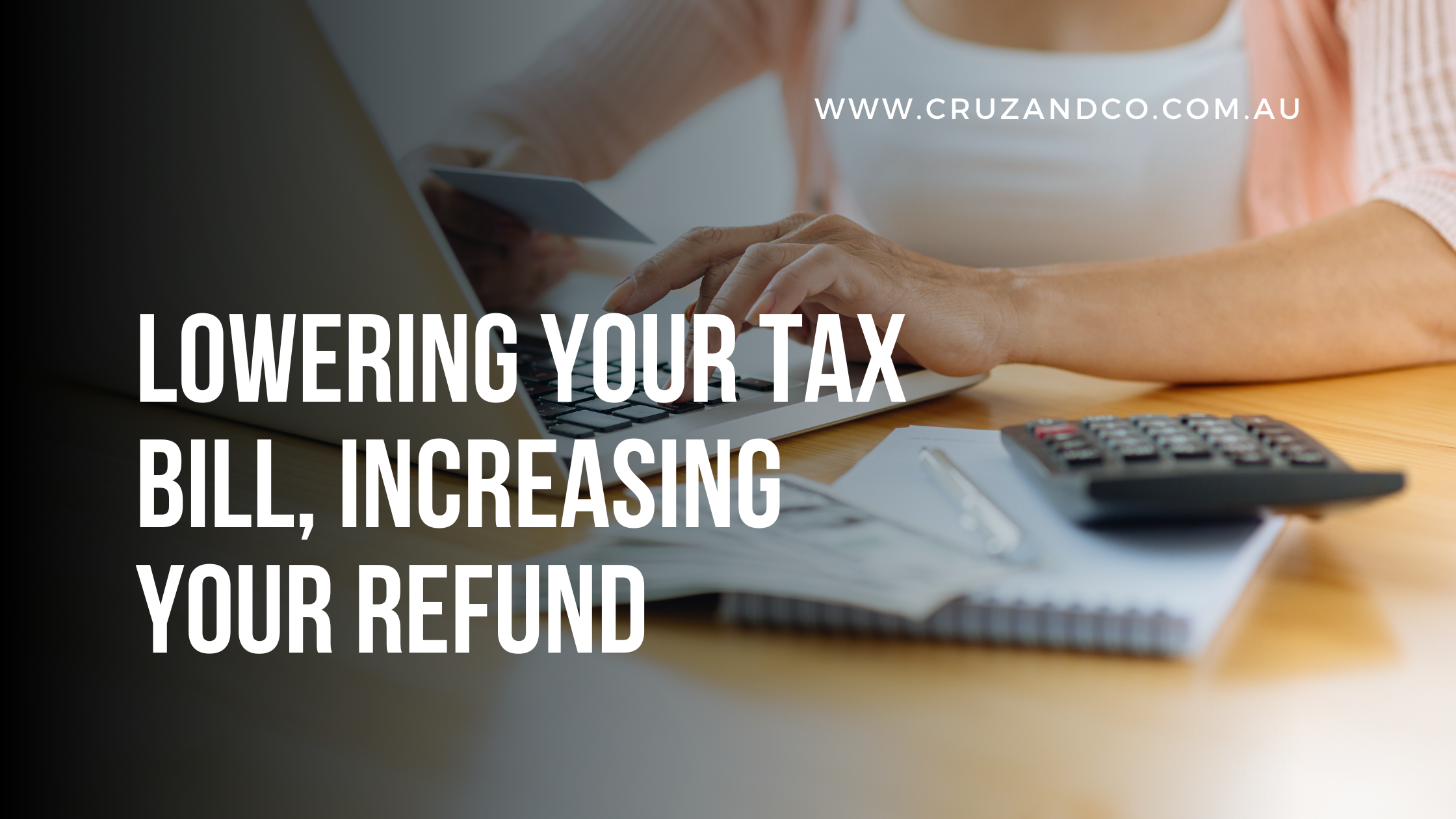Lowering your tax bill, increasing your refund
